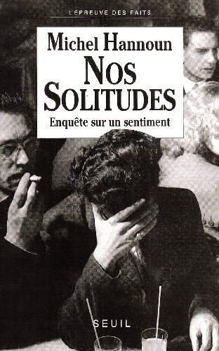 Nos solitudes : enquête sur un sentiment
