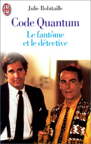 Code Quantum : d'après les séries de Universal Television Quantum leap créées par Donald P. Bellisar