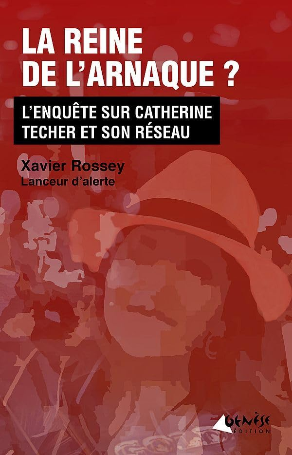La reine de l'arnaque ? : l'enquête sur Catherine Techer et son réseau