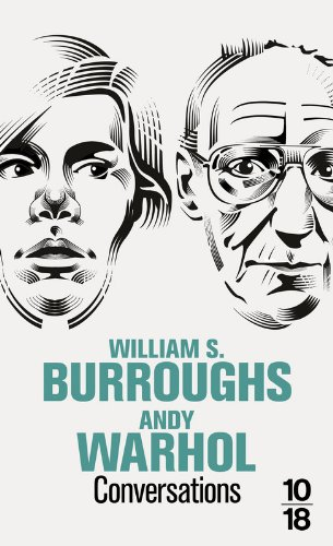 Conversations : William S. Burroughs, Andy Warhol