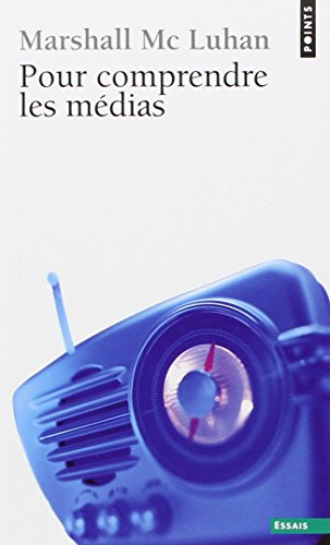 Pour comprendre les média : les prolongements technologiques de l'homme