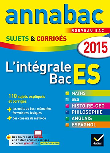 L'intégrale bac ES : maths, SES, histoire géo, philosophie, anglais, espagnol : nouveau bac 2015