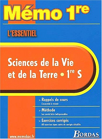 Sciences de la vie et de la terre : 1re S : rappels de cours, méthode, exercices corrigés
