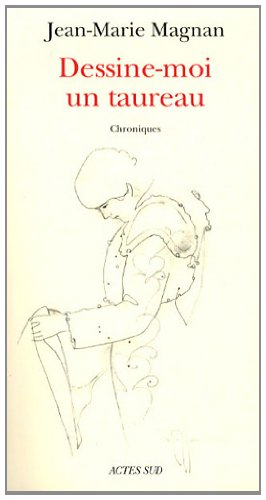 Dessine-moi un taureau : chroniques