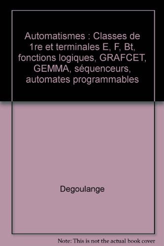 Les Automatismes : fonctions logiques GRAFCET-GEMMA. Séquenceurs. Automates programmables. Classes d