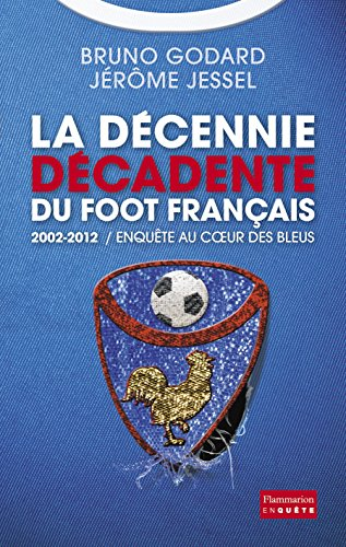 2002-2012, la décennie décadente du foot français