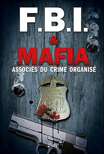 FBI & mafia : associés du crime organisé