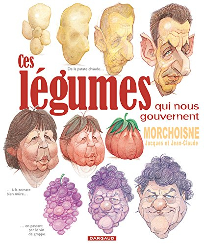 Ces légumes qui nous gouvernent : de la patate chaude à la tomate bien mûre...