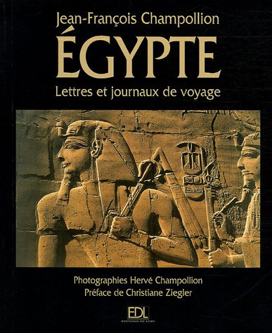 L'Egypte de Jean-François Champollion : lettres et journaux du voyage 1828-1829