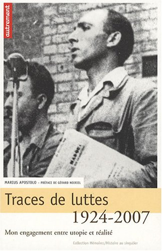 Traces de luttes, 1924-2007 : mon engagement entre utopie et réalité
