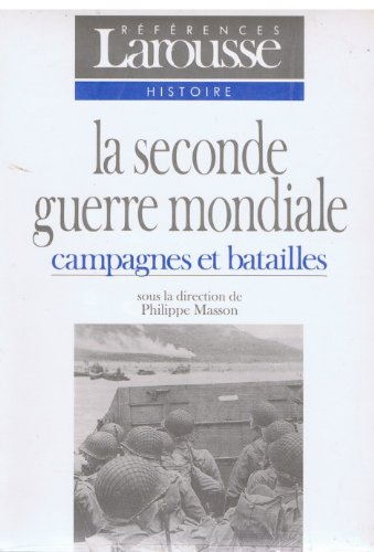 La Seconde Guerre mondiale. Vol. 1. Campagnes et batailles