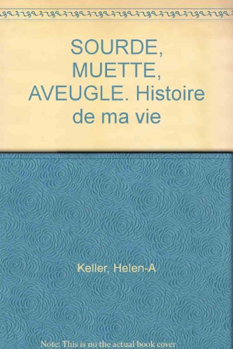 sourde, muette, aveugle. histoire de ma vie