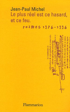 Le plus réel est ce hasard, et ce feu. Vol. 1. Cérémonies et sacrifices, 1976-1996