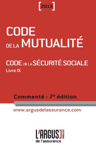 Code de la mutualité 2013 : code de la Sécurité sociale, livre IX : commenté