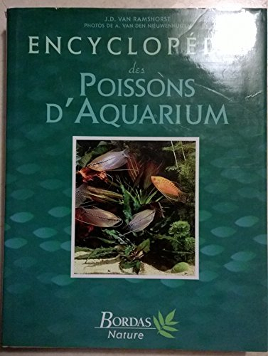 Encyclopédie des poissons d'aquarium : toutes les techniques, toutes les plantes et tous les poisson