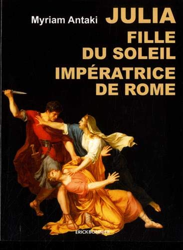 Julia, fille du soleil, impératrice de Rome