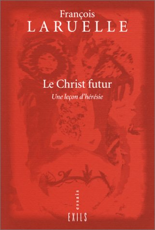 Le Christ futur : une leçon d'hérésie