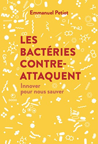 Les bactéries contre-attaquent : innover pour nous sauver