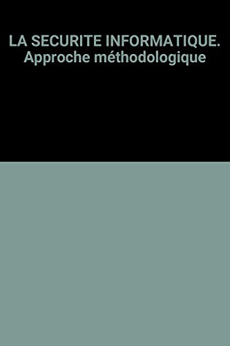 La Sécurité informatique : approche méthodologique