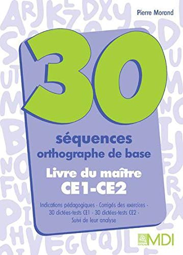 30 séquences orthographe de base, CE1-CE2 : Guide du maître