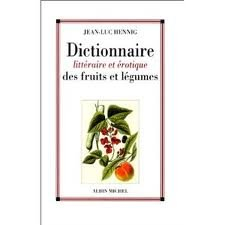 Dictionnaire littéraire et érotique des fruits et légumes