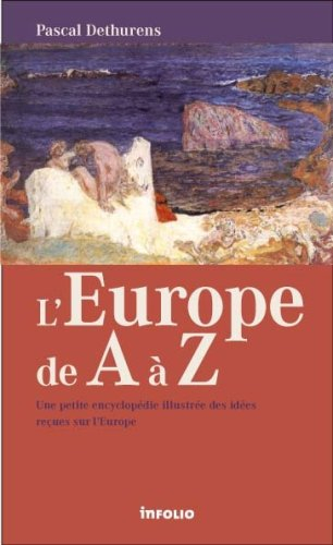 L'Europe de A à Z : une petite encyclopédie illustrée des idées reçues sur l'Europe