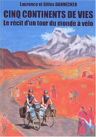 Cinq continents de vies : le récit d'un tour du monde à vélo