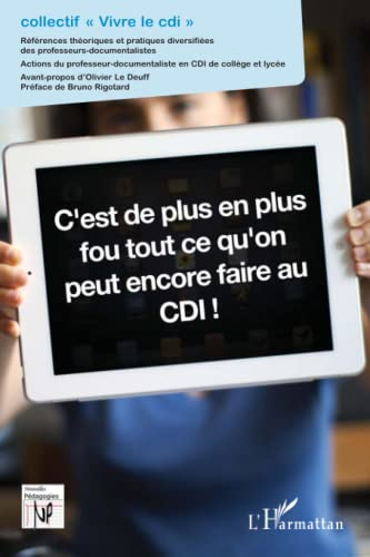 C'est de plus en plus fou ce que l'on peut encore faire au CDI ! : références théoriques et pratique