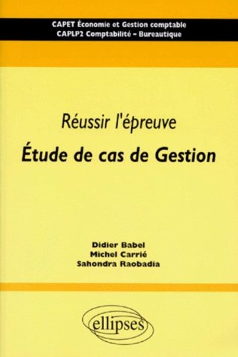 Réussir l'épreuve études de cas de gestion : CAPET économie et gestion comptable, CAPLP2 comptabilit
