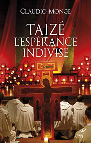 Taizé, l'espérance indivise
