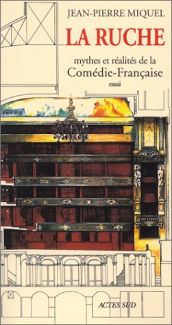 La ruche : mythes et réalités de la Comédie-Française