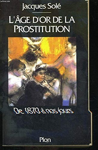 L'âge d'or de la prostitution : de 1870 à nos jours