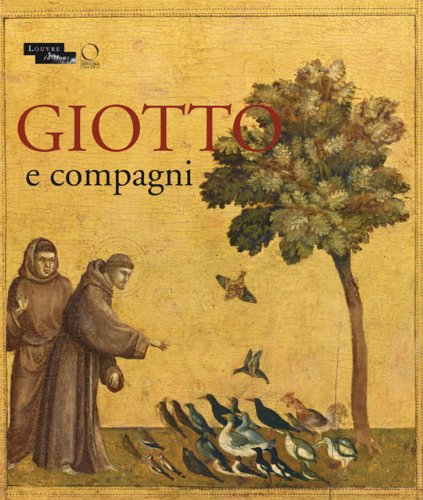 Giotto e compagni : exposition, Paris, Musée du Louvre, 18 avril-15 juillet 2013