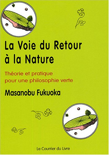 La voie du retour à la nature : théorie et pratique pour une philosophie verte
