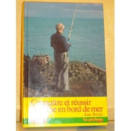 Connaître et réussir la pêche en bord de mer