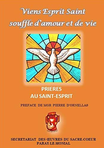 Viens Esprit Saint ! Souffle d'amour et de vie : prières à l'Esprit Saint