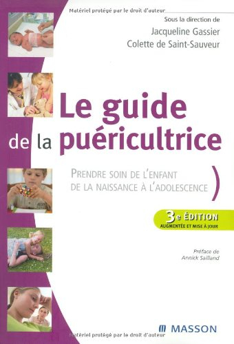 Le guide de la puéricultrice : prendre soin de l'enfant, de la naissance à l'adolescence