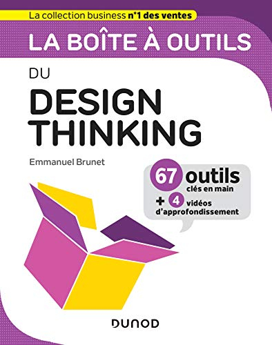 La boîte à outils du design thinking : 67 outils clés en main + 4 vidéos d'approfondissement