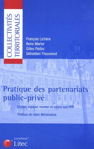 Pratique des partenariats public-privé : choisir, évaluer, monter et suivre son PPP
