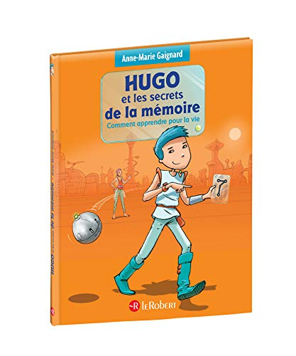Hugo et les secrets de la mémoire : comment apprendre pour la vie