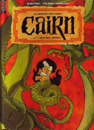 Cairn : le miroir des eaux. Vol. 1. L'élu des armes