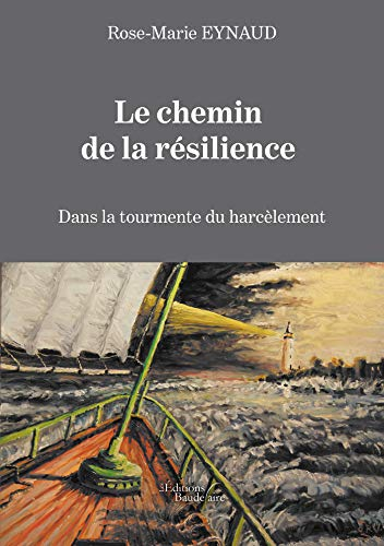 Le chemin de la résilience - Dans la tourmente du harcèlement