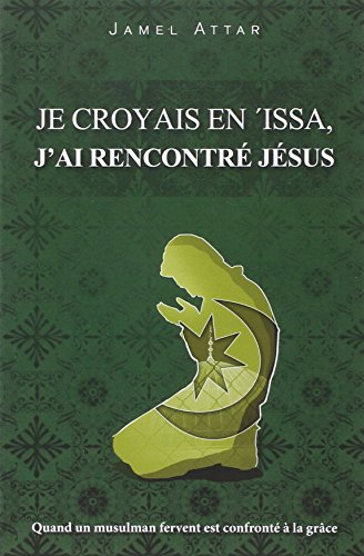 Je croyais en 'Issa, j'ai rencontré Jésus
