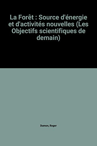 la foret source d'energie et d'activites nouvelles. (,les objectifs scientifiques de demain, 4).