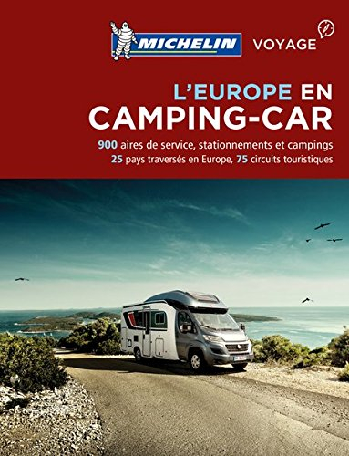 L'Europe en camping-car : 900 aires de service, stationnements et campings : 25 pays traversés en Eu