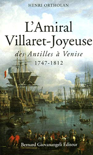 L'amiral Villaret-Joyeuse : des Antilles à Venise : 1747-1812