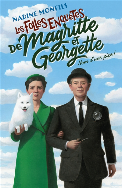 Les folles enquêtes de Magritte et Georgette. Nom d'une pipe !
