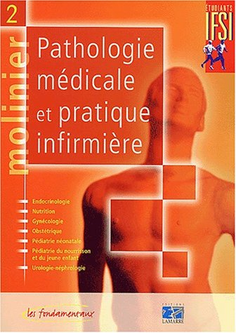 Pathologie médicale et pratique infirmière. Vol. 2. Endocrinologie, nutrition, gynécologie, obstétri
