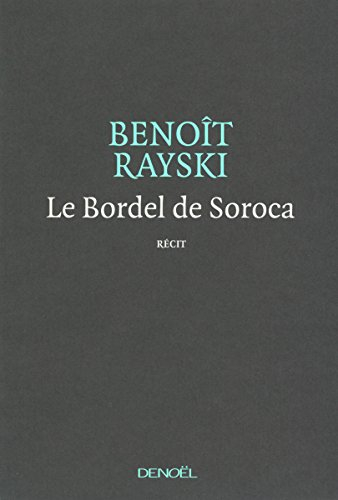 Le bordel de Soroca : une tragédie optimiste : récit