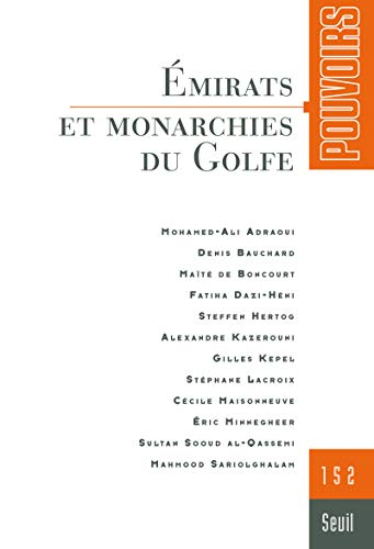 Pouvoirs, n° 152. Emirats et monarchies du Golfe